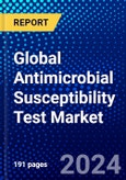 Global Antimicrobial Susceptibility Test Market (2023-2028) Competitive Analysis, Impact of Covid-19, Ansoff Analysis- Product Image