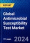 Global Antimicrobial Susceptibility Test Market (2023-2028) Competitive Analysis, Impact of Covid-19, Ansoff Analysis - Product Image