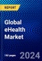 Global eHealth Market (2023-2028) Competitive Analysis, Impact of Covid-19, Ansoff Analysis - Product Thumbnail Image