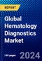 Global Hematology Diagnostics Market (2023-2028) by Product Type, Tests, End-User,and Geography, Competitive Analysis, Impact of Covid-19, Ansoff Analysis - Product Image