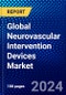 Global Neurovascular Intervention Devices Market (2023-2028) Competitive Analysis, Impact of Covid-19, Ansoff Analysis - Product Thumbnail Image