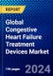 Global Congestive Heart Failure Treatment Devices Market (2023-2028) Competitive Analysis, Impact of Covid-19, Ansoff Analysis - Product Image