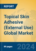 Topical Skin Adhesive (External Use) Global Market Insights 2024, Analysis and Forecast to 2029, by Manufacturers, Regions, Technology, Application- Product Image