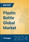 Plastic Bottle Global Market Insights 2024, Analysis and Forecast to 2029, by Manufacturers, Regions, Technology, Application, Product Type - Product Image