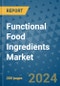 Functional Food Ingredients Market - Global Industry Analysis, Size, Share, Growth, Trends, and Forecast 2031 - By Product, Technology, Grade, Application, End-user, Region - Product Image