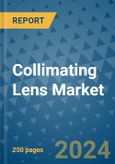 Collimating Lens Market - Global Industry Analysis, Size, Share, Growth, Trends, and Forecast 2031 - By Product, Technology, Grade, Application, End-user, Region- Product Image