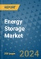 Energy Storage Market - Global Industry Analysis, Size, Share, Growth, Trends, and Forecast 2031 - By Product, Technology, Grade, Application, End-user, Region - Product Image