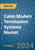 Cable Modem Termination Systems Market - Global Industry Analysis, Size, Share, Growth, Trends, and Forecast 2024-2031- (By Derivatives Coverage, Geographic Coverage and By Company)- Product Image