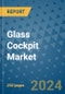 Glass Cockpit Market - Global Industry Analysis, Size, Share, Growth, Trends, and Forecast 2031 - By Product, Technology, Grade, Application, End-user, Region - Product Image