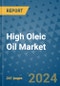 High Oleic Oil Market - Global Industry Analysis, Size, Share, Growth, Trends, and Forecast 2031 - By Product, Technology, Grade, Application, End-user, Region - Product Image