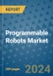 Programmable Robots Market - Global Industry Analysis, Size, Share, Growth, Trends, and Forecast 2031 - By Product, Technology, Grade, Application, End-user, Region - Product Image