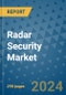 Radar Security Market - Global Industry Analysis, Size, Share, Growth, Trends, and Forecast 2031 - By Product, Technology, Grade, Application, End-user, Region - Product Image