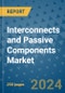 Interconnects and Passive Components Market - Global Industry Analysis, Size, Share, Growth, Trends, and Forecast 2031 - By Product, Technology, Grade, Application, End-user, Region - Product Image