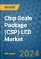 Chip Scale Package (CSP) LED Market - Global Industry Analysis, Size, Share, Growth, Trends, and Forecast 2031 - By Product, Technology, Grade, Application, End-user, Region - Product Image
