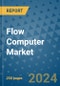Flow Computer Market - Global Industry Analysis, Size, Share, Growth, Trends, and Forecast 2031 - By Product, Technology, Grade, Application, End-user, Region - Product Image