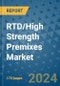 RTD/High Strength Premixes Market - Global Industry Analysis, Size, Share, Growth, Trends, and Forecast 2031 - By Product, Technology, Grade, Application, End-user, Region - Product Image