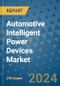 Automotive Intelligent Power Devices Market - Global Industry Analysis, Size, Share, Growth, Trends, and Forecast 2031 - By Product, Technology, Grade, Application, End-user, Region - Product Image