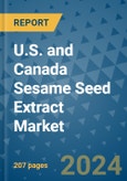 U.S. and Canada Sesame Seed Extract Market - Industry Analysis, Size, Share, Growth, Trends, and Forecast 2031 - By Product, Technology, Grade, Application, End-user, Country: (U.S. and Canada)- Product Image