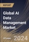 Global AI Data Management Market Size, Share & Trends Analysis Report By Deployment Mode, By Offering (Platform, Software Tools, and Services), By Technology, By Application, By Data Type, By Vertical, By Regional Outlook and Forecast, 2023 - 2030 - Product Thumbnail Image