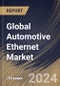 Global Automotive Ethernet Market Size, Share & Trends Analysis Report By Vehicle Type (Passenger Cars, and Commercial Vehicles), By Component (Hardware, Software, and Services), By Application, By Regional Outlook and Forecast, 2023 - 2030 - Product Image