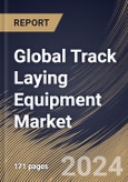 Global Track Laying Equipment Market Size, Share & Trends Analysis Report By Application (Heavy Rail and Urban Rail), By Type (New Construction Equipment and Renewal Equipment), By Regional Outlook and Forecast, 2023 - 2030- Product Image