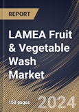 LAMEA Fruit & Vegetable Wash Market Size, Share & Trends Analysis Report By Type (Synthetic, and Natural), By End-user, By Product (Liquid & Sprays, Powder, and Others), By Distribution Channel, By Country and Growth Forecast, 2023 - 2030- Product Image