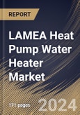 LAMEA Heat Pump Water Heater Market Size, Share & Trends Analysis Report By Storage Tank, By Refrigerant Type, By Type (Air-to-Air, Air-to-Water, Water Source, and Geothermal & Hybrid), By End-User, By Rated Capacity, By Country and Growth Forecast, 2023 - 2030- Product Image