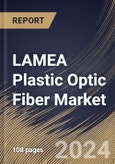 LAMEA Plastic Optic Fiber Market Size, Share & Trends Analysis Report By Cable Type, By End-Use Industry (IT & Telecommunication, Energy & Power, Aerospace & Defense, Healthcare, and Others), By Country and Growth Forecast, 2023 - 2030- Product Image
