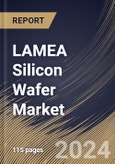 LAMEA Silicon Wafer Market Size, Share & Trends Analysis Report By Type (N Type, and P Type), By Application, By Wafer Size (100 mm to 300 mm, 1 to 100 mm, and Above 300 mm), By Country and Growth Forecast, 2023 - 2030- Product Image