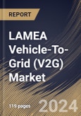 LAMEA Vehicle-To-Grid (V2G) Market Size, Share & Trends Analysis Report By Technology (Power Management and Software), By Vehicle Type, By Charging Type (Unidirectional Charging and Bidirectional Charging), By Component, By Country and Growth Forecast, 2023 - 2030- Product Image