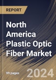 North America Plastic Optic Fiber Market Size, Share & Trends Analysis Report By Cable Type, By End-Use Industry (IT & Telecommunication, Energy & Power, Aerospace & Defense, Healthcare, and Others), By Country and Growth Forecast, 2023 - 2030- Product Image