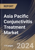 Asia Pacific Conjunctivitis Treatment Market Size, Share & Trends Analysis Report By Disease Type, By Drug Class (Anti-allergic, Antiviral, Artificial Tears, and Antibiotics), By Distribution Channel, By Country and Growth Forecast, 2023 - 2030- Product Image