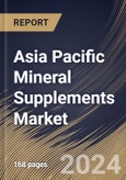 Asia Pacific Mineral Supplements Market Size, Share & Trends Analysis Report By Sales Channel, By Formulation (Tablet, Capsule, Powder, Liquid/Gel & Others), By Application, By End-use, By Product, By Country and Growth Forecast, 2023 - 2030- Product Image