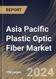 Asia Pacific Plastic Optic Fiber Market Size, Share & Trends Analysis Report By Cable Type, By End-Use Industry (IT & Telecommunication, Energy & Power, Aerospace & Defense, Healthcare, and Others), By Country and Growth Forecast, 2023 - 2030- Product Image
