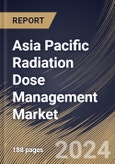 Asia Pacific Radiation Dose Management Market Size, Share & Trends Analysis Report By Product & Services (Solution, and Services), By Solution Type, By Mode of Deployment, By End-User, By Modality, By Application, By Country and Growth Forecast, 2023 - 2030- Product Image