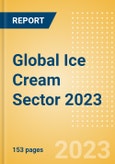 Opportunities in the Global Ice Cream Sector 2023- Product Image