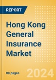 Hong Kong General Insurance Market, Key Trends and Opportunities to 2028- Product Image