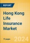 Hong Kong Life Insurance Market, Key Trends and Opportunities to 2028 - Product Thumbnail Image