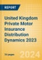 United Kingdom (UK) Private Motor Insurance Distribution Dynamics 2023 - Product Image