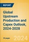 Global Upstream Production and Capex Outlook, 2024-2028 - Product Thumbnail Image