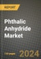 2024 Phthalic Anhydride Market Outlook Report: Industry Size, Market Shares Data, Insights, Growth Trends, Opportunities, Competition 2023 to 2031 - Product Image