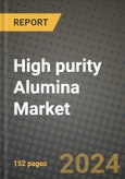 2024 High purity Alumina Market Outlook Report: Industry Size, Market Shares Data, Insights, Growth Trends, Opportunities, Competition 2023 to 2031- Product Image