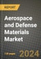 2024 Aerospace and Defense Materials Market Outlook Report: Industry Size, Market Shares Data, Insights, Growth Trends, Opportunities, Competition 2023 to 2031 - Product Image