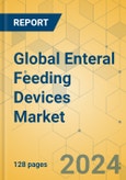 Global Enteral Feeding Devices Market - Focused Insights 2024-2029- Product Image