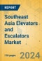 Southeast Asia Elevators and Escalators Market - Size & Growth Forecast 2024-2029 - Product Image