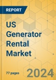 US Generator Rental Market - Focused Insights 2024-2029- Product Image