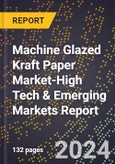 2024 Global Forecast for Machine Glazed Kraft Paper Market (2025-2030 Outlook)-High Tech & Emerging Markets Report- Product Image