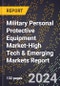 2024 Global Forecast for Military Personal Protective Equipment Market (2025-2030 Outlook)-High Tech & Emerging Markets Report - Product Image