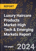 2024 Global Forecast for Luxury Haircare Products Market (2025-2030 Outlook)-High Tech & Emerging Markets Report- Product Image