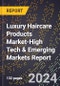 2024 Global Forecast for Luxury Haircare Products Market (2025-2030 Outlook)-High Tech & Emerging Markets Report - Product Image